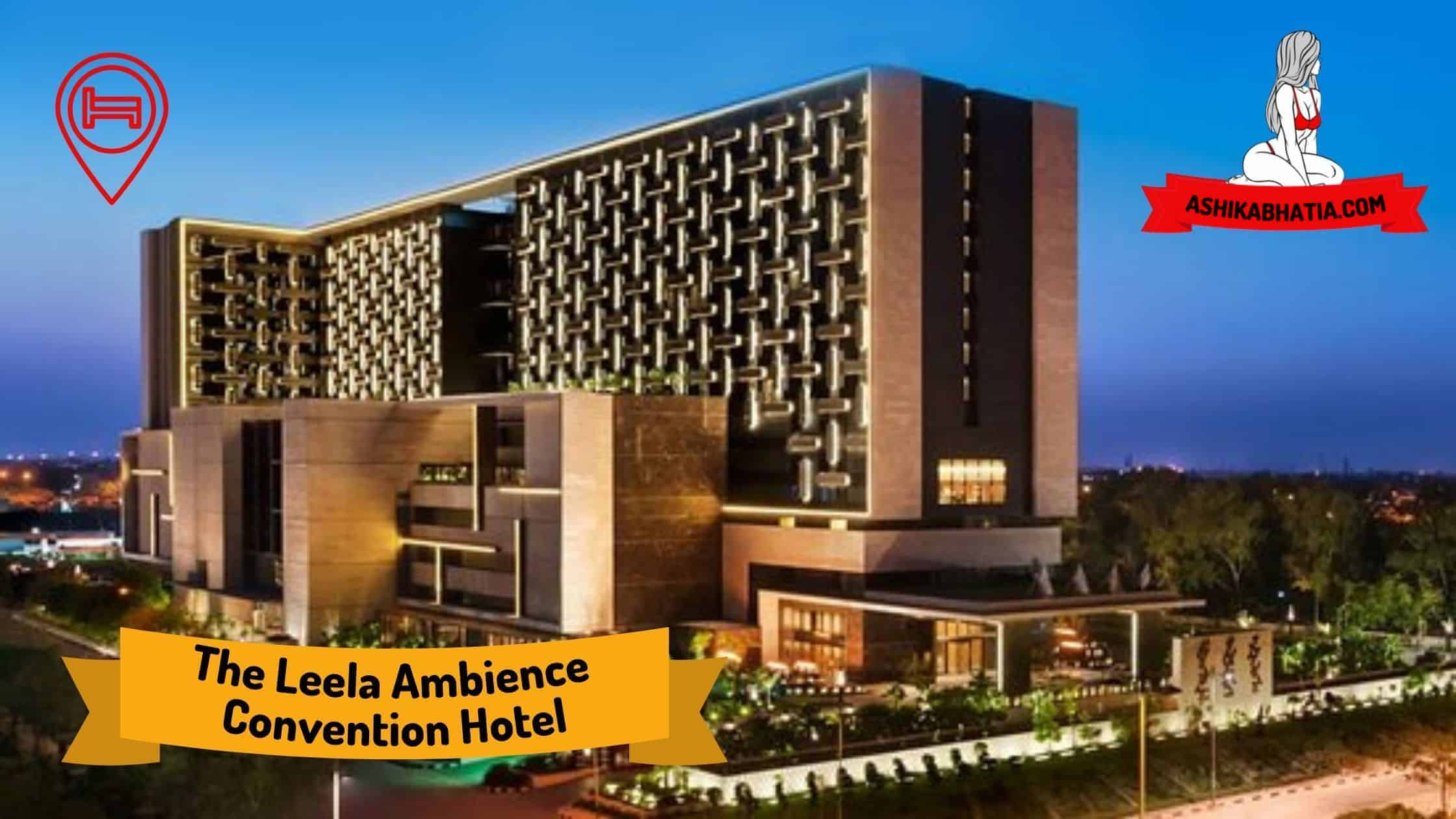 The Leela Ambience Convention Hotel Escorts